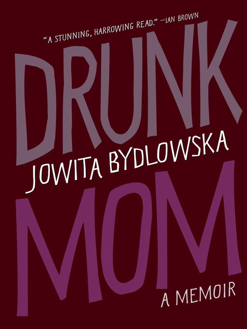 Title details for Drunk Mom by Jowita Bydlowska - Available